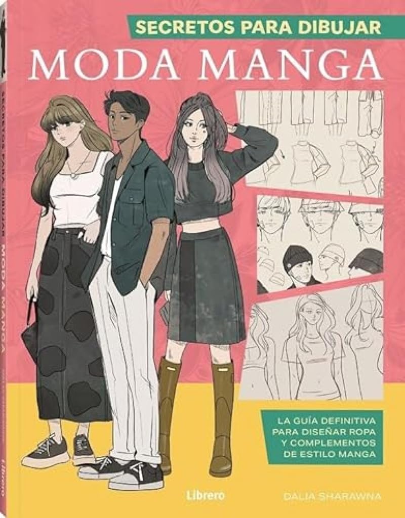 SECRETOS PARA DIBUJAR MODA MANGA: LA GUIA DEFINITIVA PARA DISEÑAR ROPA Y COMPLEMENTOS DE ESTILO MANGA (LIBRERO IBP)
SECRETOS PARA DIBUJAR MODA MANGA: LA GUIA DEFINITIVA PARA DISEÑAR ROPA Y COMPLEMENTOS DE ESTILO MANGA (LIBRERO IBP)