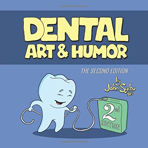 Dental Art and Humor: 2nd Edition (CreateSpace Independent Publishing Platform)
Dental Art and Humor: 2nd Edition (CreateSpace Independent Publishing Platform)