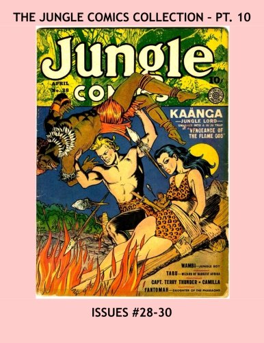 The Complete Jungle Comics - Pt 10: The Original Golden Age Classic -- Issues #28-30 -- All Stories - No Ads (CreateSpace Independent Publishing Platform)
The Complete Jungle Comics - Pt 10: The Original Golden Age Classic -- Issues #28-30 -- All Stories - No Ads (CreateSpace Independent Publishing Platform)