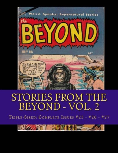Stories From The Beyond - Vol. 2: Triple-Sized: Complete Issues #25 - #26 - #27 (CreateSpace Independent Publishing Platform)
Stories From The Beyond - Vol. 2: Triple-Sized: Complete Issues #25 - #26 - #27 (CreateSpace Independent Publishing Platform)