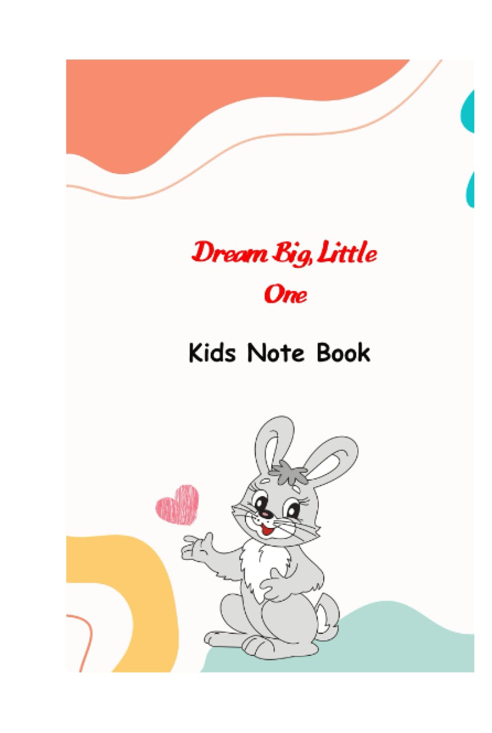 Dream Big, Little One: Kids Note Book
Dream Big, Little One: Kids Note Book