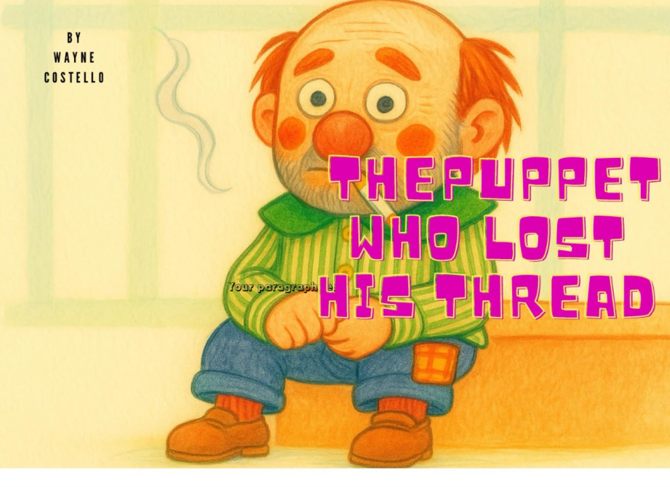 The Puppet Who Lost His Thread: A tale from Riches to Rags (Independently published)
The Puppet Who Lost His Thread: A tale from Riches to Rags (Independently published)