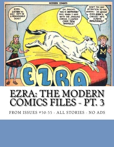 Ezra: The Modern Comics Files - Pt. 3: From Issues #50-55 -- All Stories -- No Ads (CreateSpace Independent Publishing Platform)
Ezra: The Modern Comics Files - Pt. 3: From Issues #50-55 -- All Stories -- No Ads (CreateSpace Independent Publishing Platform)