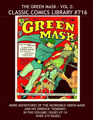 The Green Mask Comics VOL 2: Giant 375 Pages! CLASSIC COMICS LIBRARY #716: Largest Green Mask Collection in Print -Includes Issues #7-14 (CreateSpace Independent Publishing Platform)
The Green Mask Comics VOL 2: Giant 375 Pages! CLASSIC COMICS LIBRARY #716: Largest Green Mask Collection in Print -Includes Issues #7-14 (CreateSpace Independent Publishing Platform)