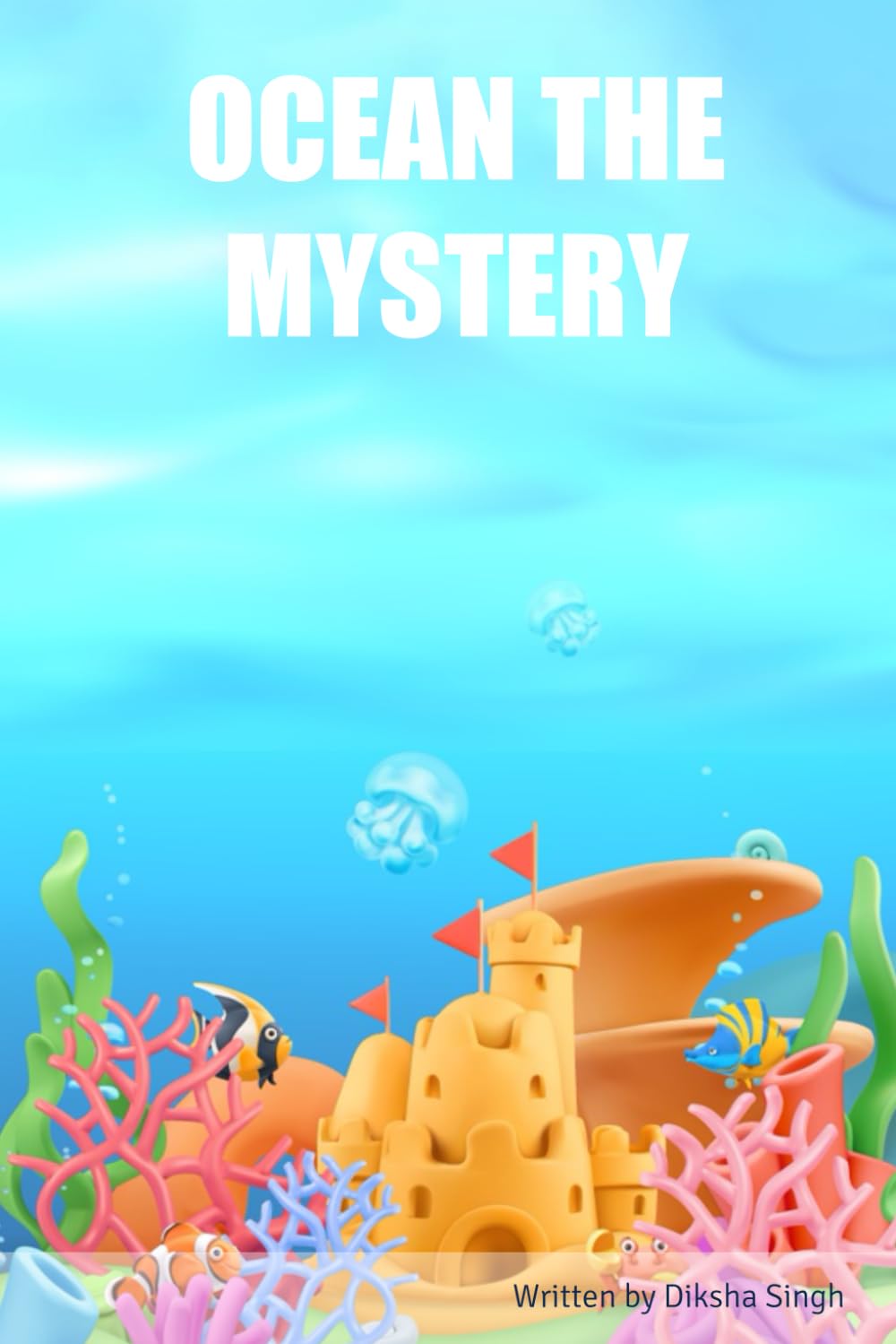 OCEAN THE MYSTERY (Independently published)
OCEAN THE MYSTERY (Independently published)