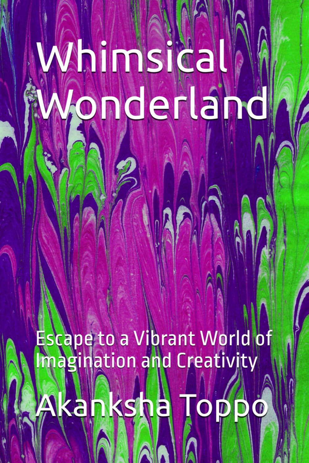 Whimsical Wonderland: Escape to a Vibrant World of Imagination and Creativity (Independently published)
Whimsical Wonderland: Escape to a Vibrant World of Imagination and Creativity (Independently published)