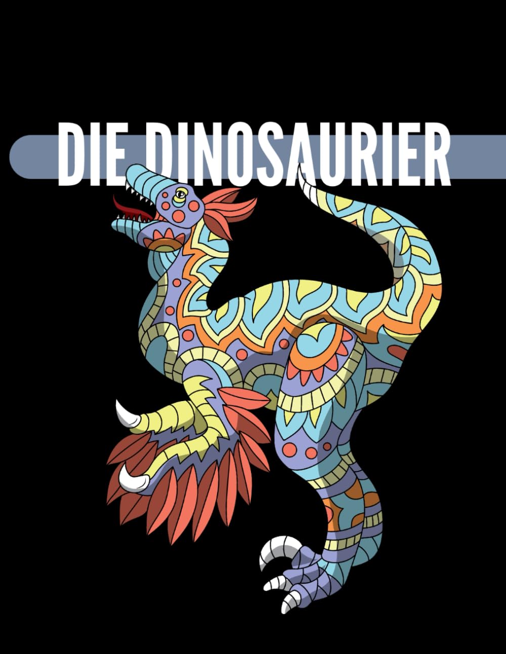 Die Dinosaurier - Mandala Dino Malbuch für Gross und Klein: Kreatives Ausmalen mit faszinierenden Dino-Fakten (German Edition) (Independently published)
Die Dinosaurier - Mandala Dino Malbuch für Gross und Klein: Kreatives Ausmalen mit faszinierenden Dino-Fakten (German Edition) (Independently published)