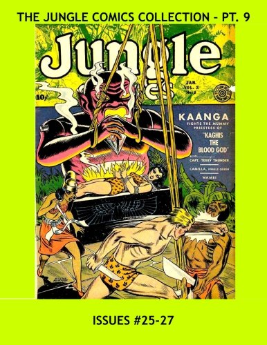 The Complete Jungle Comics - Pt 9: The Original Golden Age Classic -- Issues #25-27 -- All Stories - No Ads (CreateSpace Independent Publishing Platform)
The Complete Jungle Comics - Pt 9: The Original Golden Age Classic -- Issues #25-27 -- All Stories - No Ads (CreateSpace Independent Publishing Platform)