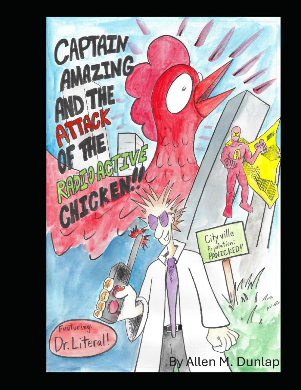 Capt. Amazing and the Attack of the Radioactive Chicken!! (Independently published)
Capt. Amazing and the Attack of the Radioactive Chicken!! (Independently published)