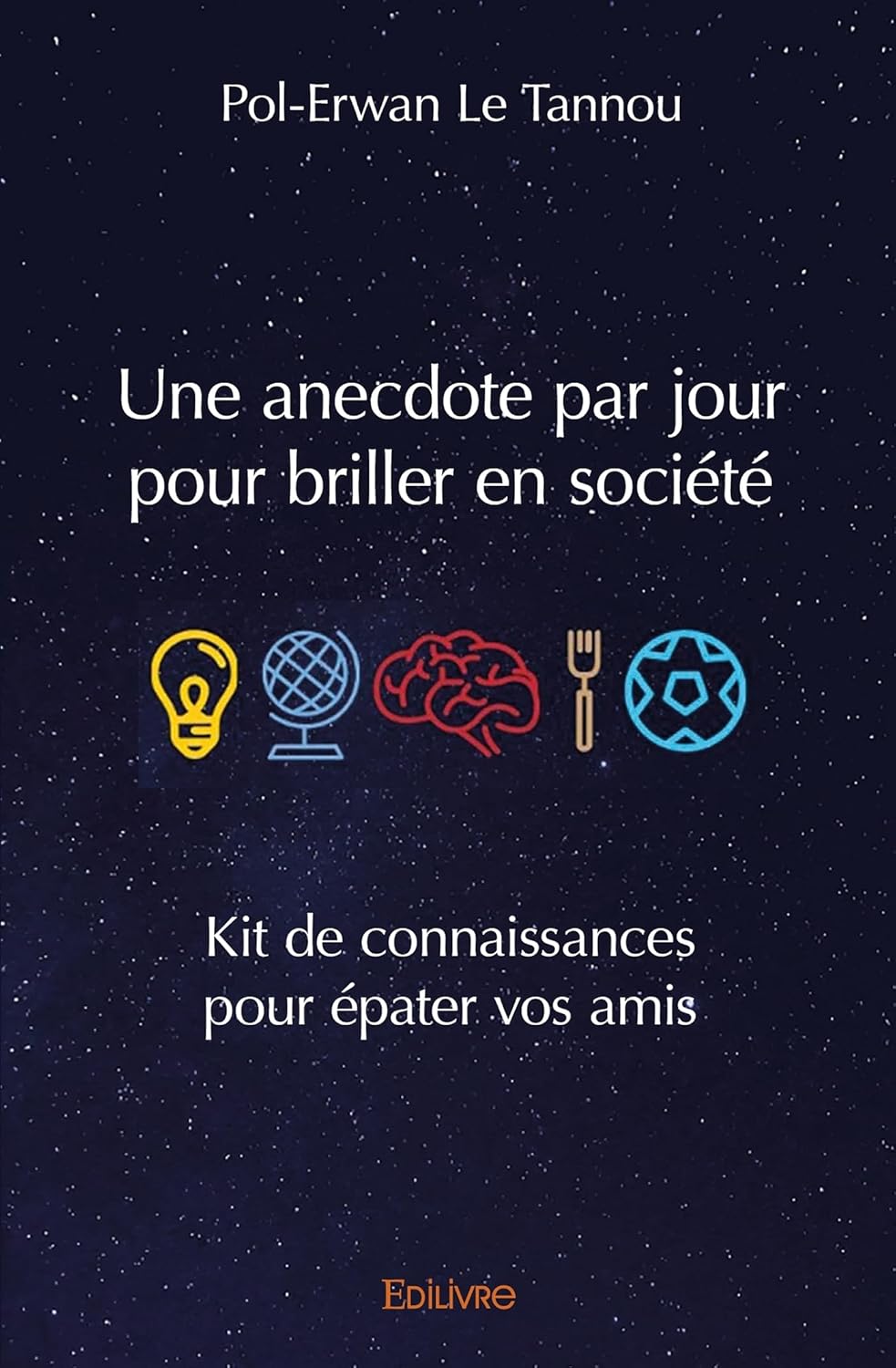 Une anecdote par jour pour briller en société (French Edition) (Edilivre)
Une anecdote par jour pour briller en société (French Edition) (Edilivre)