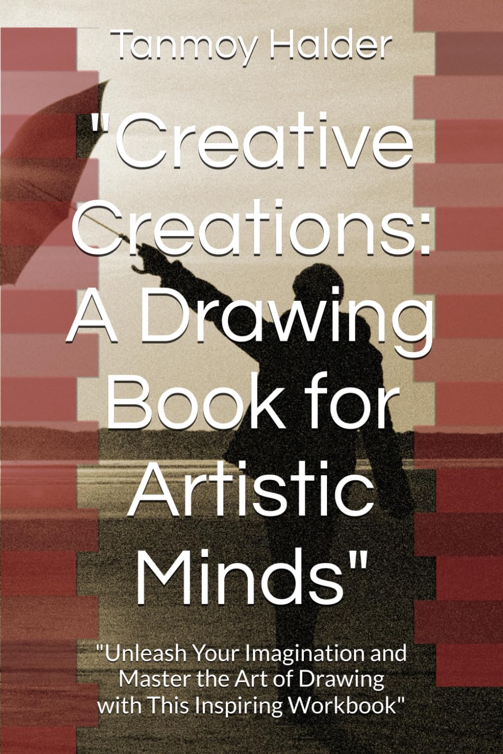 "Creative Creations: A Drawing Book for Artistic Minds": "Unleash Your Imagination and Master the Art of Drawing with This Inspiring Workbook" (Independently published)
"Creative Creations: A Drawing Book for Artistic Minds": "Unleash Your Imagination and Master the Art of Drawing with This Inspiring Workbook" (Independently published)