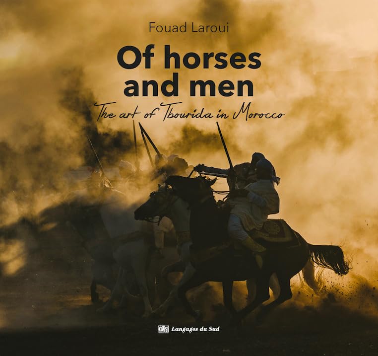 Of horses and men : the art of Tbourida in Morocco (LANGAGES DU SUD)
Of horses and men : the art of Tbourida in Morocco (LANGAGES DU SUD)