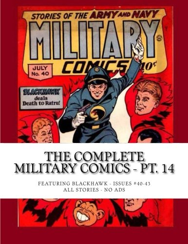 The Complete Military Comics - Pt. 14: Featuring Blackhawk -- Issues #40-43 -- All Stories -- No Ads
The Complete Military Comics - Pt. 14: Featuring Blackhawk -- Issues #40-43 -- All Stories -- No Ads