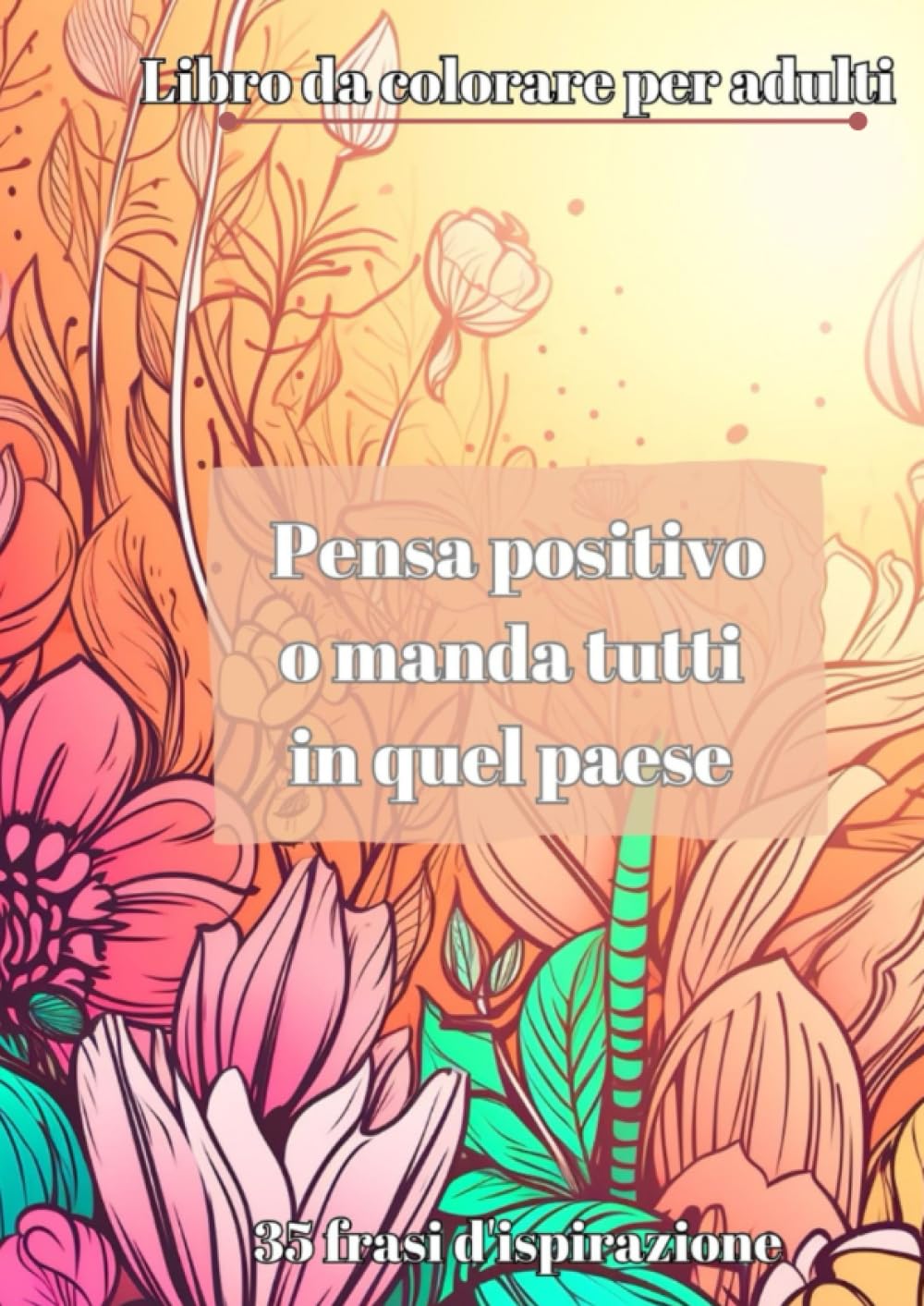 Libro da colorare per gli adulti: Antistress (Italian Edition) (Independently published)
Libro da colorare per gli adulti: Antistress (Italian Edition) (Independently published)