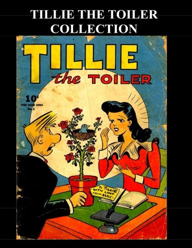 Tillie The Toiler Collection: 7 Issues: #8, #15, #22, #55, #89, #195 & #213 (CreateSpace Independent Publishing Platform)
Tillie The Toiler Collection: 7 Issues: #8, #15, #22, #55, #89, #195 & #213 (CreateSpace Independent Publishing Platform)