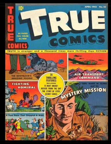 True Comics #23: Golden Age Exciting True Stories Comic 1943 (CreateSpace Independent Publishing Platform)
True Comics #23: Golden Age Exciting True Stories Comic 1943 (CreateSpace Independent Publishing Platform)