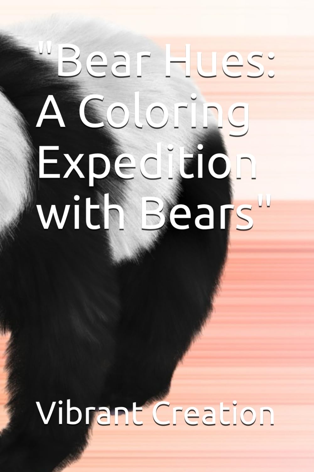 "Bear Hues: A Coloring Expedition with Bears"
"Bear Hues: A Coloring Expedition with Bears"