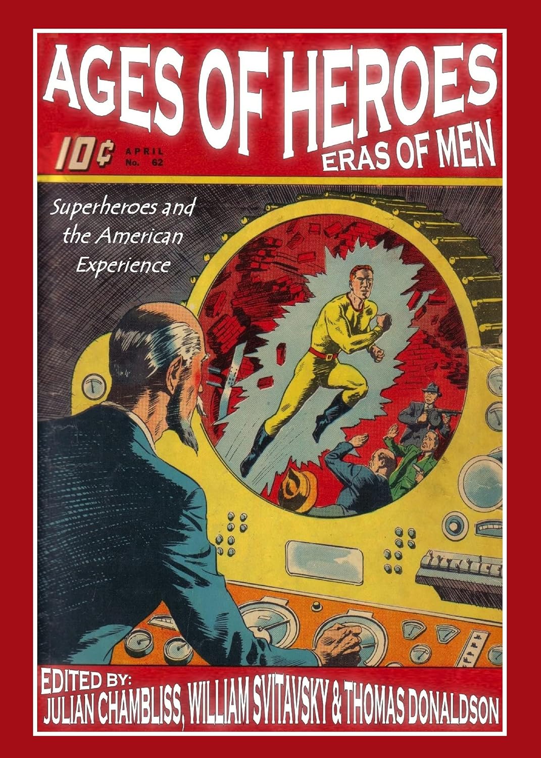 Ages of Heroes, Eras of Men: Superheroes and the American Experience (Cambridge Scholars Publishing)
Ages of Heroes, Eras of Men: Superheroes and the American Experience (Cambridge Scholars Publishing)