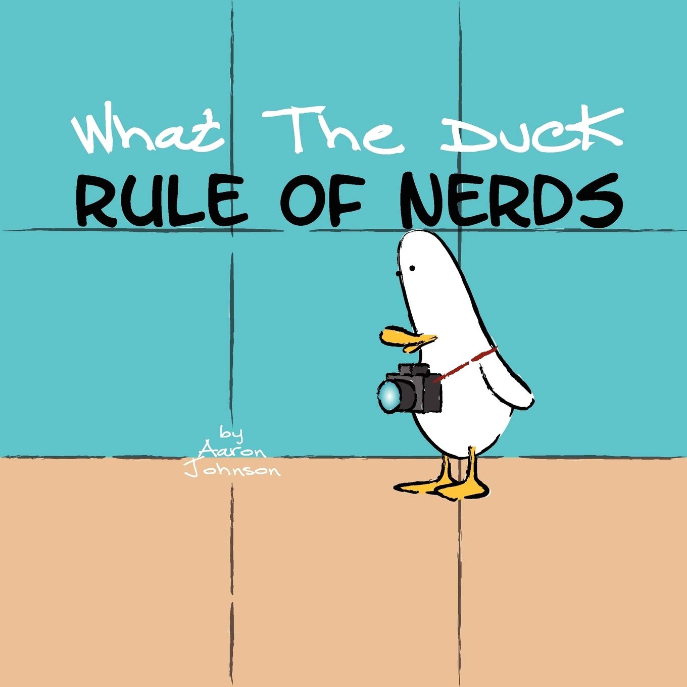 What the Duck, Rule of Nerds (Lulu.com)
What the Duck, Rule of Nerds (Lulu.com)