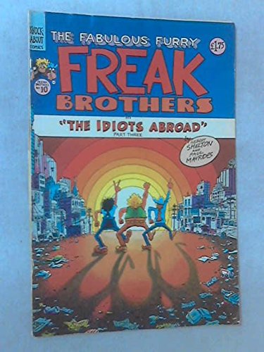 Fabulous Furry Freak Brothers in "The Idiots Abroad" (Part Three) (Freak Bros. #10, 1987 Yr.,) (Rip Off Press Inc.)
Fabulous Furry Freak Brothers in "The Idiots Abroad" (Part Three) (Freak Bros. #10, 1987 Yr.,) (Rip Off Press Inc.)