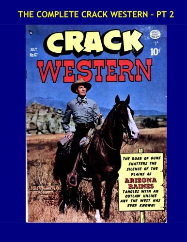 The Complete Crack Western - Pt 2: The Exciting 22-Issue Series in 6 Volumes - Issues #67-69 -- All Stories - No Ads (CreateSpace Independent Publishing Platform)
The Complete Crack Western - Pt 2: The Exciting 22-Issue Series in 6 Volumes - Issues #67-69 -- All Stories - No Ads (CreateSpace Independent Publishing Platform)