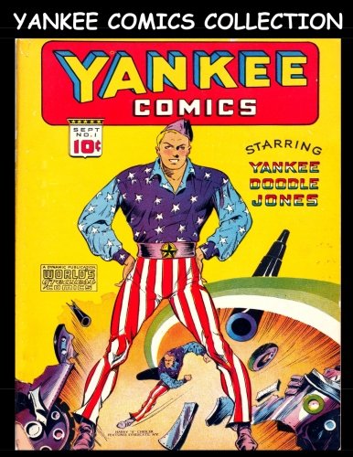 Yankee Comics Collection: 4 Issue Collection - Golden Age Yankee Comics #1-#4 (CreateSpace Independent Publishing Platform)
Yankee Comics Collection: 4 Issue Collection - Golden Age Yankee Comics #1-#4 (CreateSpace Independent Publishing Platform)
