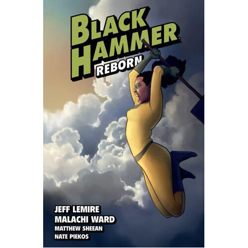 Книга Black Hammer Volume 6: Reborn Part Two 
Книга Black Hammer Volume 6: Reborn Part Two