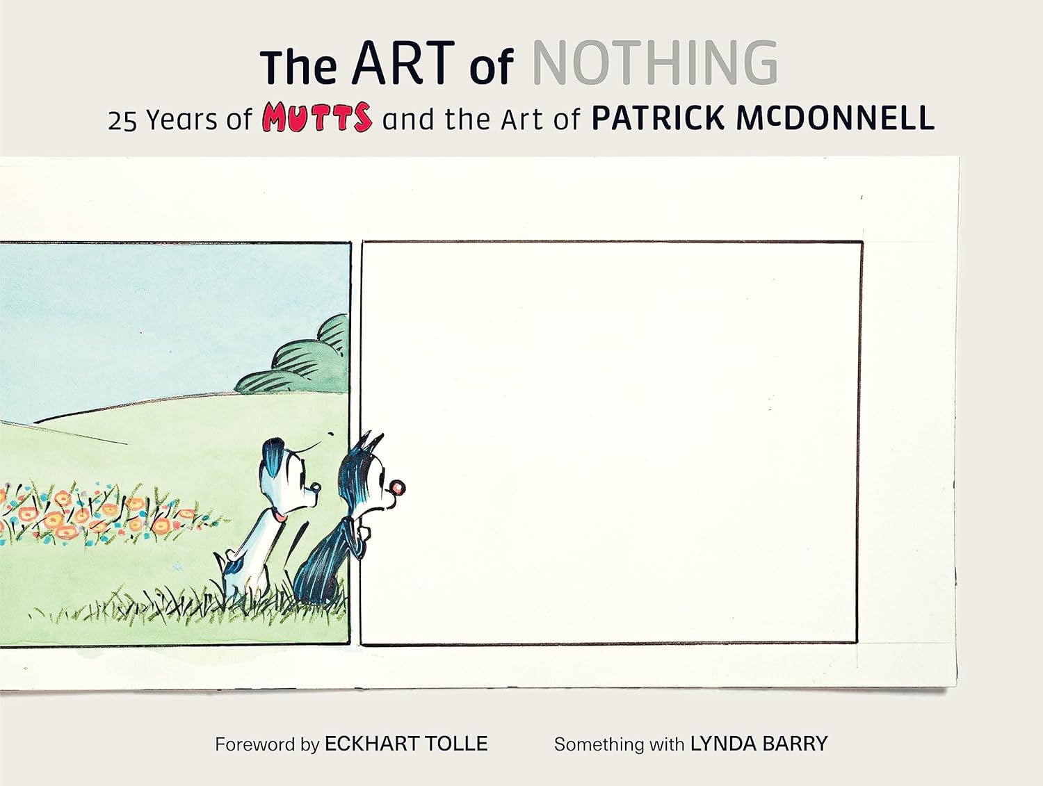 The Art of Nothing: 25 Years of Mutts and the Art of Patrick McDonnell (Harry N. Abrams)
The Art of Nothing: 25 Years of Mutts and the Art of Patrick McDonnell (Harry N. Abrams)