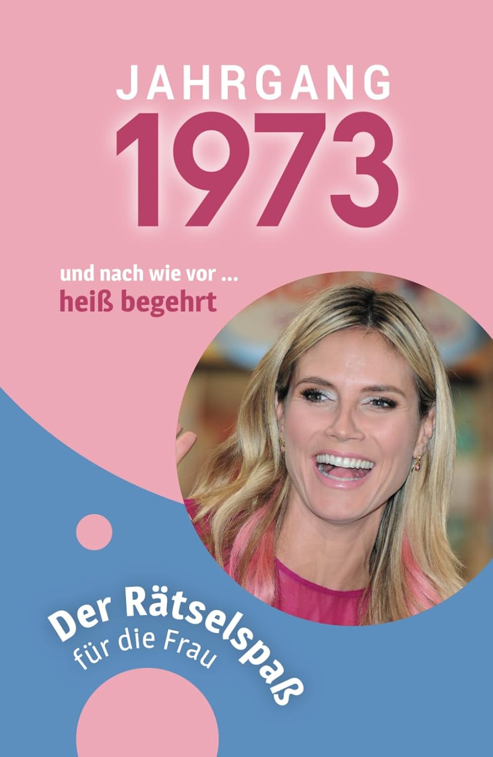 Jahrgang 1973 - Der Rätselspaß für die Frau zum 50. Geburtstag (German Edition) (Verlag Mensch)
Jahrgang 1973 - Der Rätselspaß für die Frau zum 50. Geburtstag (German Edition) (Verlag Mensch)