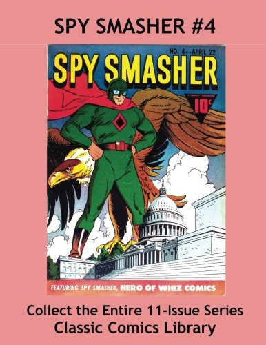 Spy Smasher Comics Single Issue #4: Best Quality Comic Reprints Available!: Classic Comics Library - Largest Comic Reprint Library in the World! (CreateSpace Independent Publishing Platform)
Spy Smasher Comics Single Issue #4: Best Quality Comic Reprints Available!: Classic Comics Library - Largest Comic Reprint Library in the World! (CreateSpace Independent Publishing Platform)