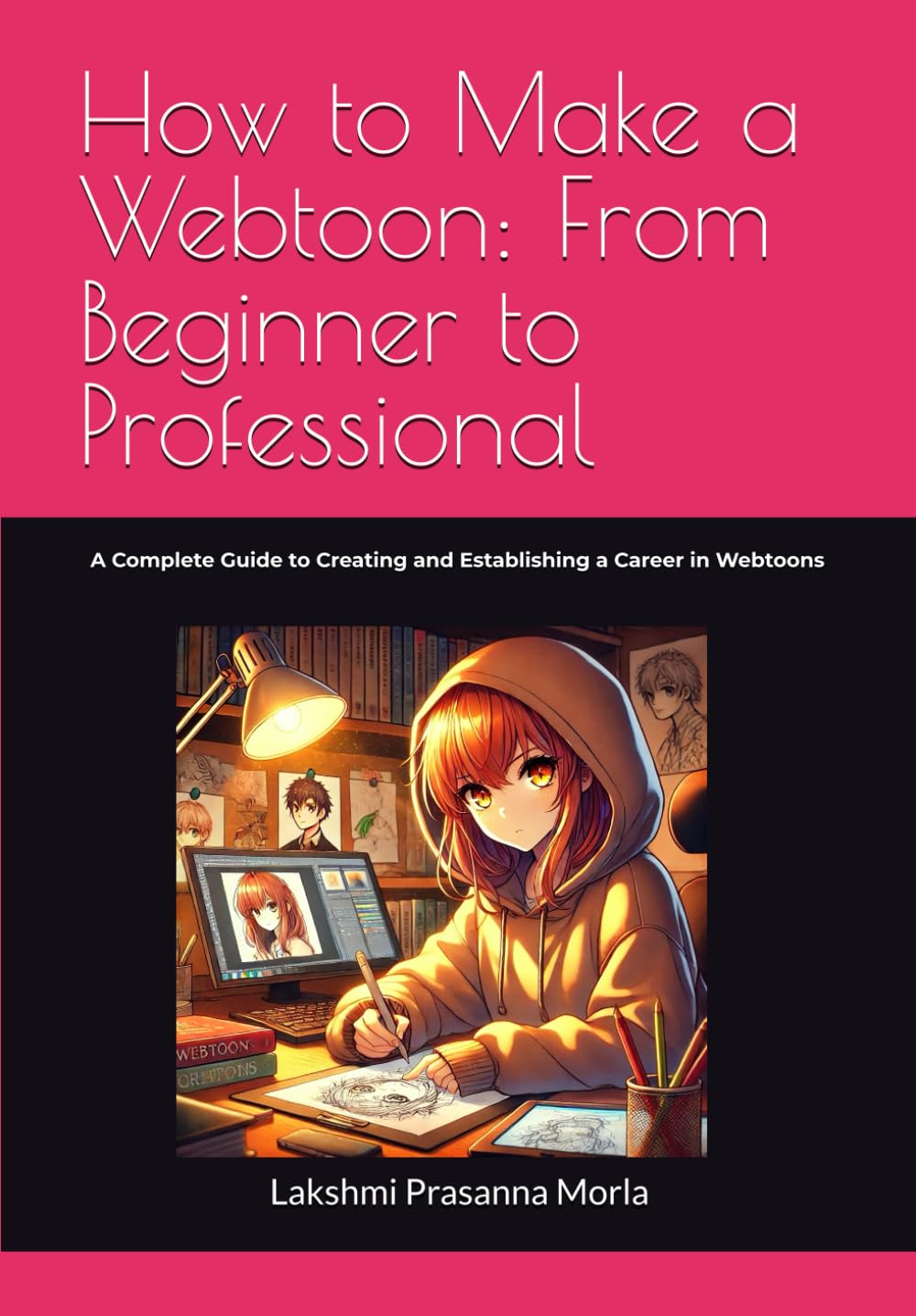 How to Make a Webtoon: From Beginner to Professional: A Complete Guide to Creating and Establishing a Career in Webtoons (Independently published)
How to Make a Webtoon: From Beginner to Professional: A Complete Guide to Creating and Establishing a Career in Webtoons (Independently published)