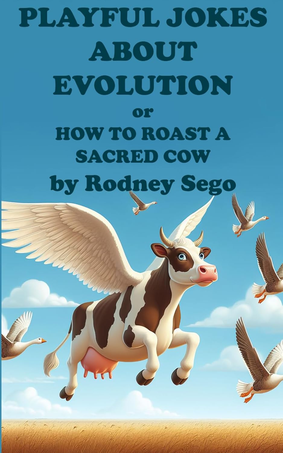Playful Jokes About Evolution or How to Roast a Sacred Cow (Independently published)
Playful Jokes About Evolution or How to Roast a Sacred Cow (Independently published)