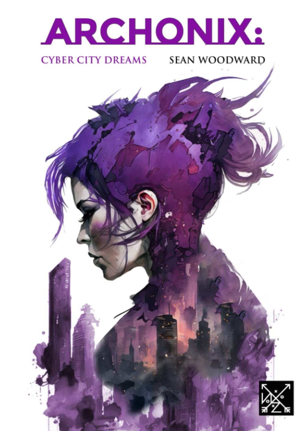 ARCHONIX: Cyber City Dreams (ARCHONIX : The Graphic Novels) (Independently published)
ARCHONIX: Cyber City Dreams (ARCHONIX : The Graphic Novels) (Independently published)