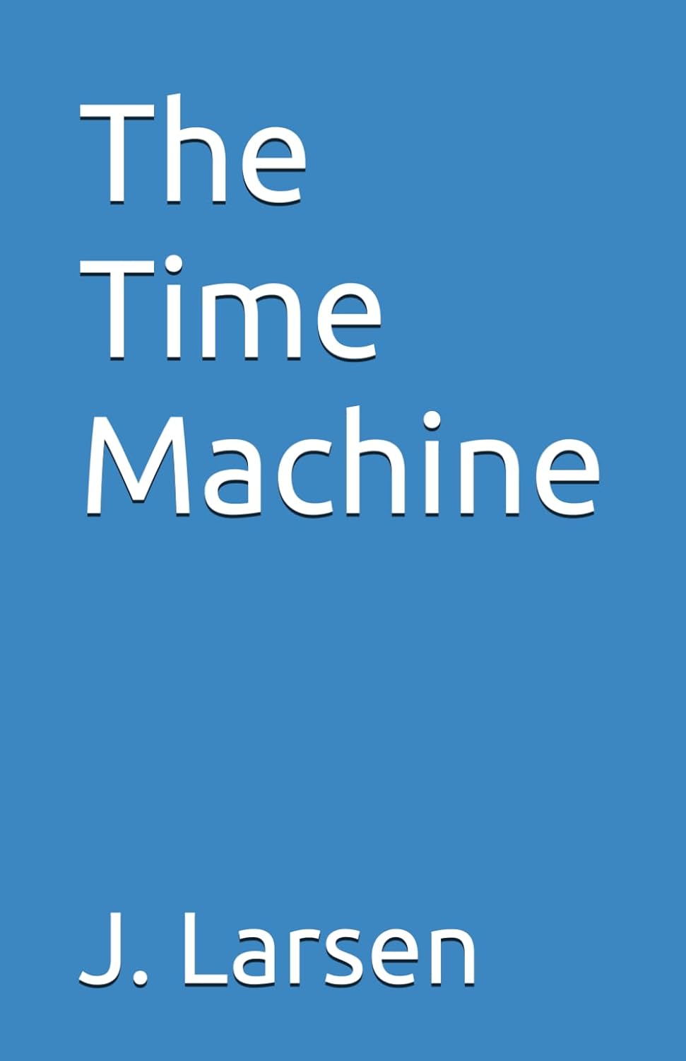 The Time Machine (Independently published)
The Time Machine (Independently published)
