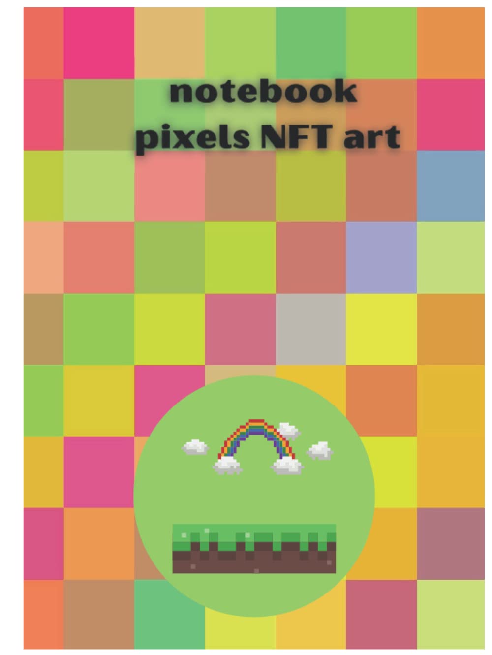 notebook pixels NFT art: book crypto NOTEBOOK (Independently published)
notebook pixels NFT art: book crypto NOTEBOOK (Independently published)