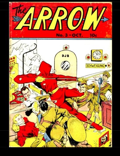 The Arrow #3: 1941 Superhero Comic (CreateSpace Independent Publishing Platform)
The Arrow #3: 1941 Superhero Comic (CreateSpace Independent Publishing Platform)