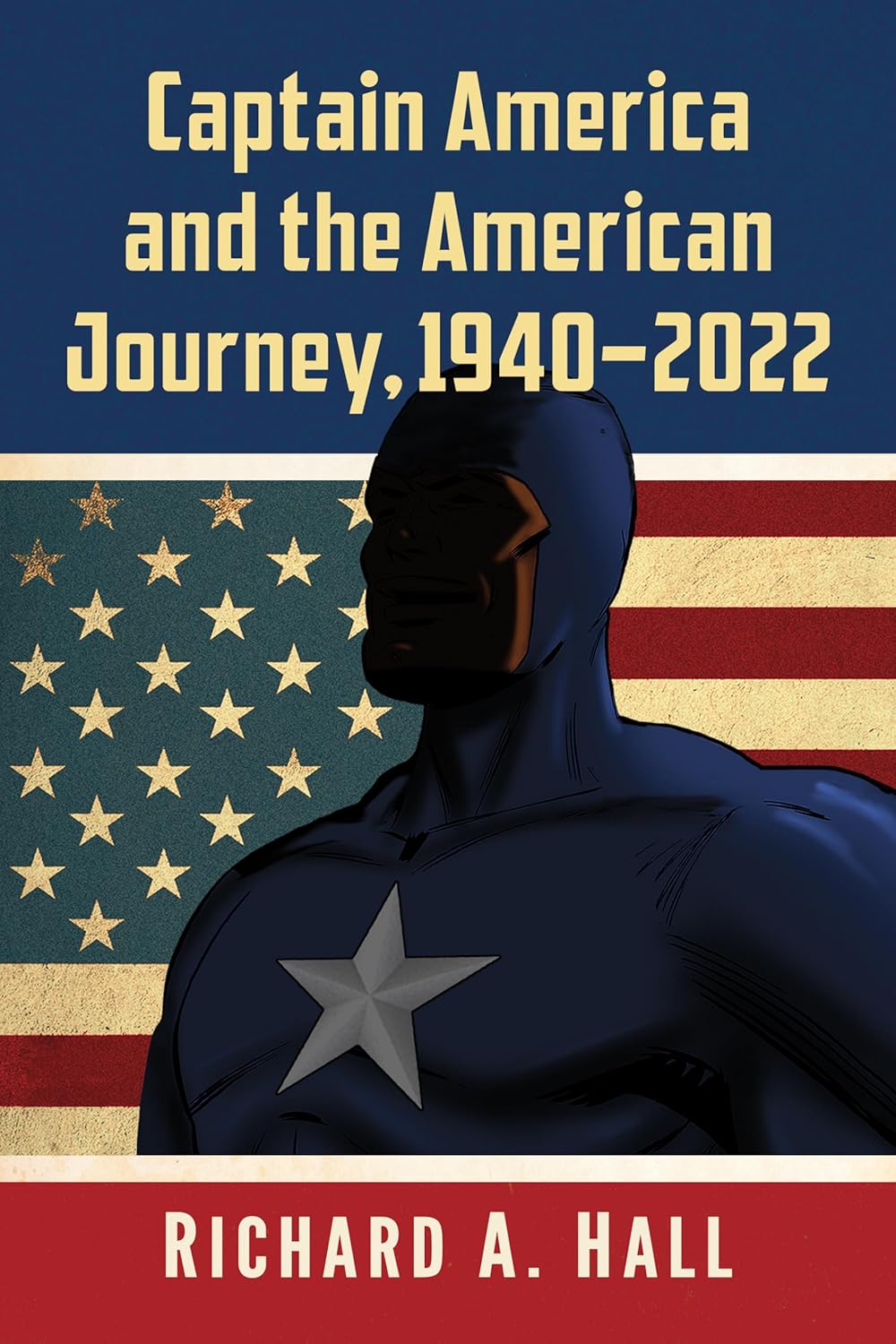 Captain America and the American Journey, 1940-2022 (McFarland)
Captain America and the American Journey, 1940-2022 (McFarland)
