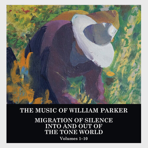 CD диск Parker, William: Migration of Silence Into and Out of The Tone World (Volumes 1-10) 
CD диск Parker, William: Migration of Silence Into and Out of The Tone World (Volumes 1-10)