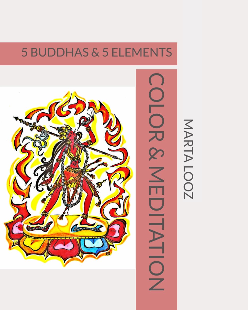 COLOR & MEDITATION: 5 BUDDHAS & 5 ELEMENTS (Independently published)
COLOR & MEDITATION: 5 BUDDHAS & 5 ELEMENTS (Independently published)