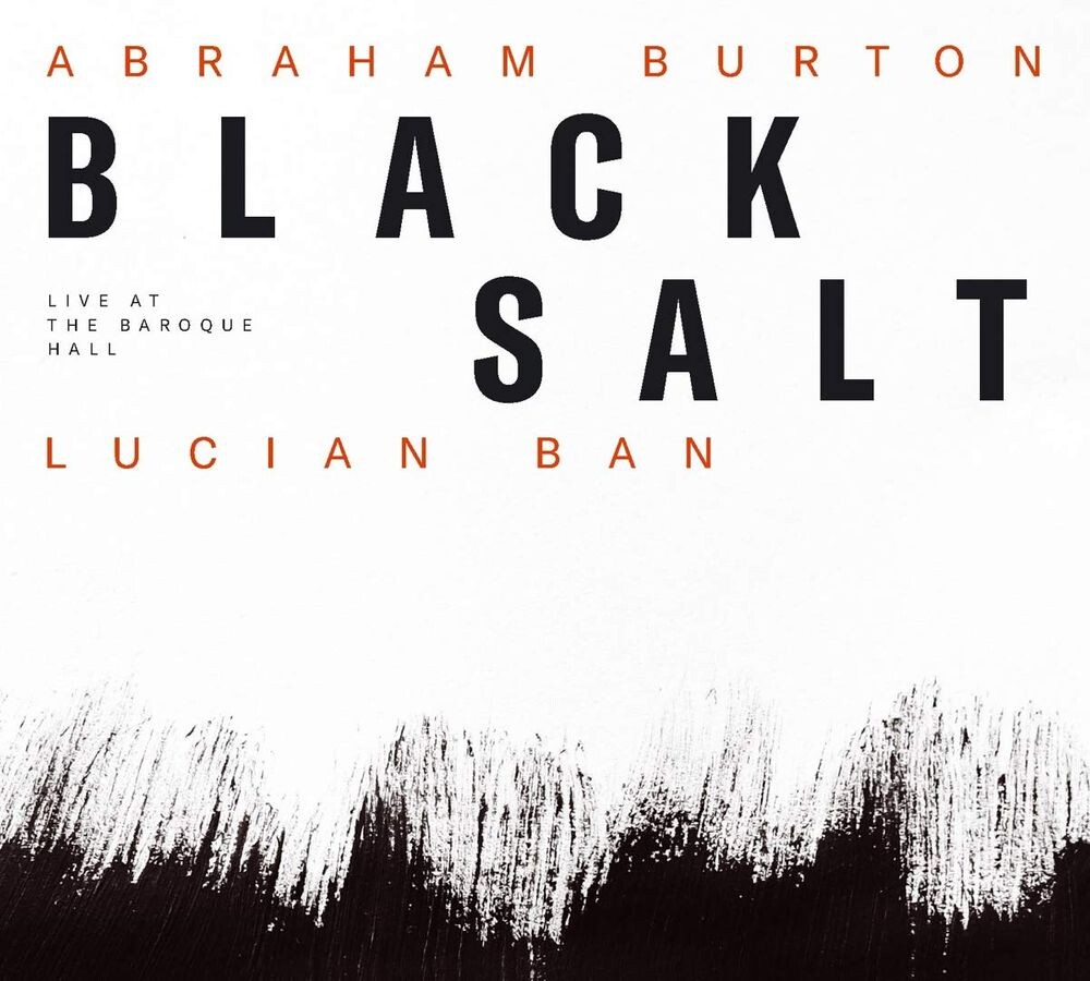 Диск CD Black Salt: Live At The Baroque Hall - Abraham Burton, Lucian Ban
Диск CD Black Salt: Live At The Baroque Hall - Abraham Burton, Lucian Ban