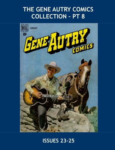 The Gene Autry Comics Collection - Pt 8: Issues #23-25 --- All Stories - No Ads
The Gene Autry Comics Collection - Pt 8: Issues #23-25 --- All Stories - No Ads