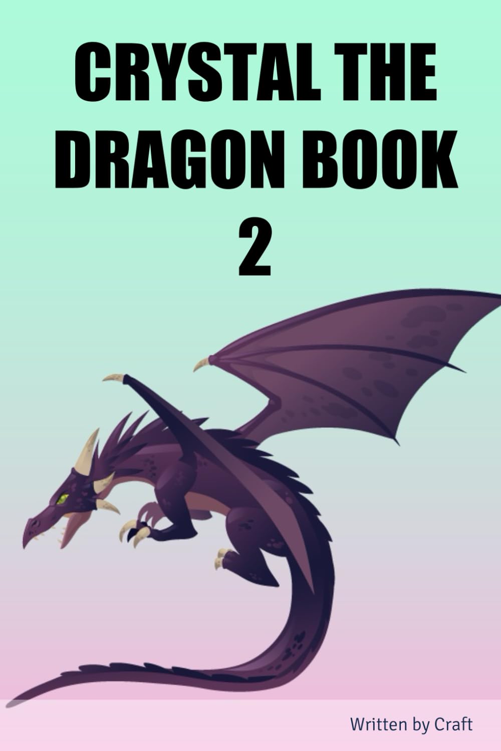 CRYSTAL THE DRAGON BOOK 2 (Independently published)
CRYSTAL THE DRAGON BOOK 2 (Independently published)