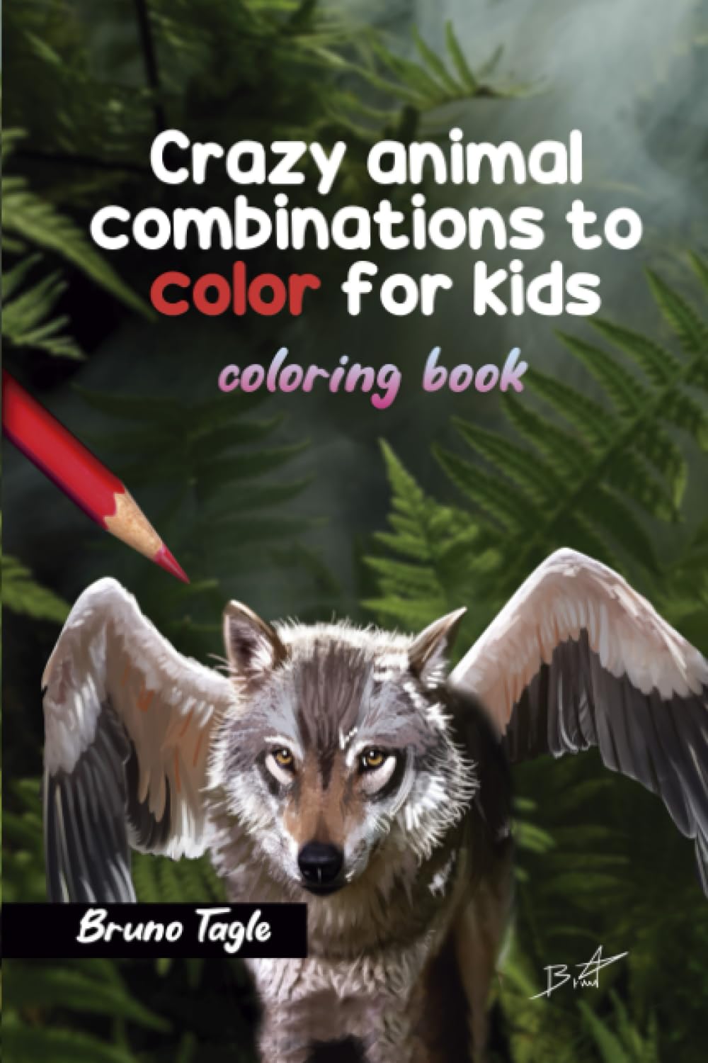 Coloring book of amazing animals: Crazy combinations (Independently published)
Coloring book of amazing animals: Crazy combinations (Independently published)