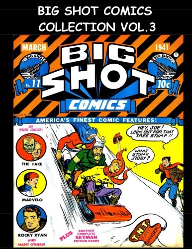 Big Shot Comics Collection Vol. 3: 5 Issue Collection - Big Shot Comics #11-#15 - 1941 Humor Comics (CreateSpace Independent Publishing Platform)
Big Shot Comics Collection Vol. 3: 5 Issue Collection - Big Shot Comics #11-#15 - 1941 Humor Comics (CreateSpace Independent Publishing Platform)