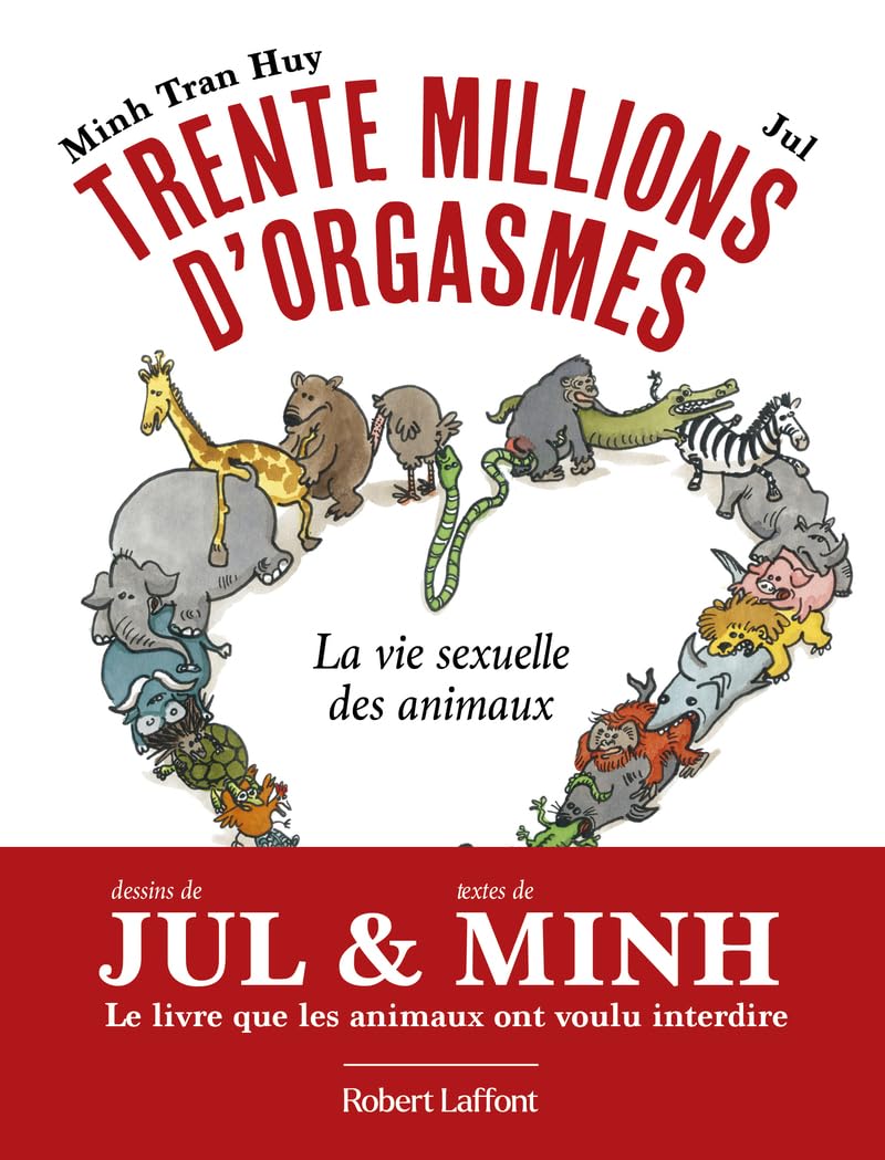 Trente millions d'orgasmes - La vie sexuelle des animaux (ROBERT LAFFONT)
Trente millions d'orgasmes - La vie sexuelle des animaux (ROBERT LAFFONT)