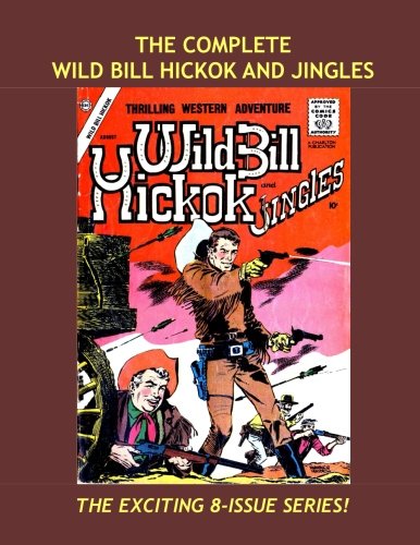 The Complete Wild Bill Hickok and Jingles: Based On The Popular TV Western -- All Stories -- No Ads -- The Full 8-Issue Series (CreateSpace Independent Publishing Platform)
The Complete Wild Bill Hickok and Jingles: Based On The Popular TV Western -- All Stories -- No Ads -- The Full 8-Issue Series (CreateSpace Independent Publishing Platform)