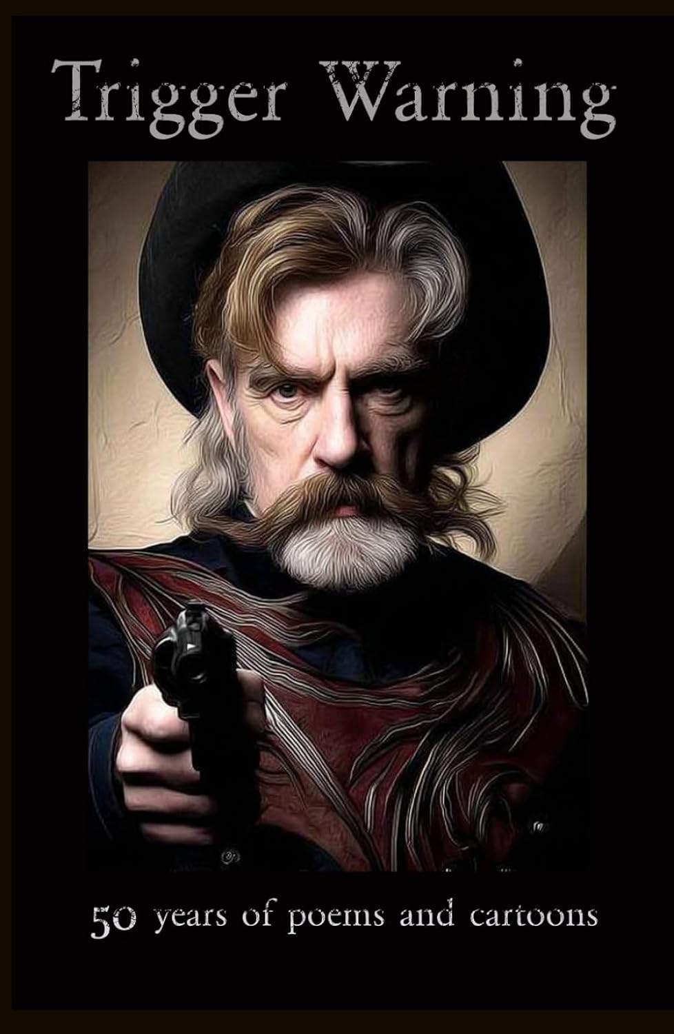 Trigger Warning: 50 Years of Poems and Cartoons (Independently published)
Trigger Warning: 50 Years of Poems and Cartoons (Independently published)