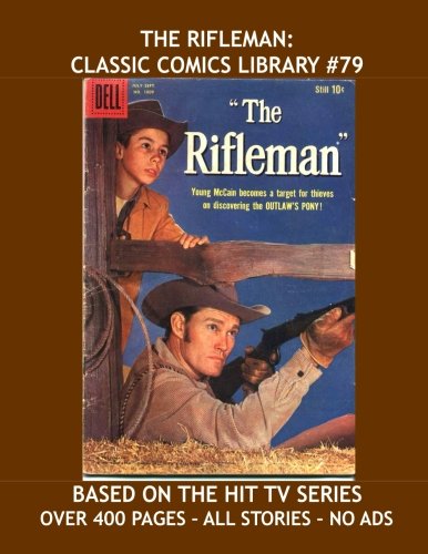 The Rifleman: Classic Comics Library #79: Updated Edition - Now Contains Issues #1-12 - Over 400 Pages - All Stories - No Ads (CreateSpace Independent Publishing Platform)
The Rifleman: Classic Comics Library #79: Updated Edition - Now Contains Issues #1-12 - Over 400 Pages - All Stories - No Ads (CreateSpace Independent Publishing Platform)