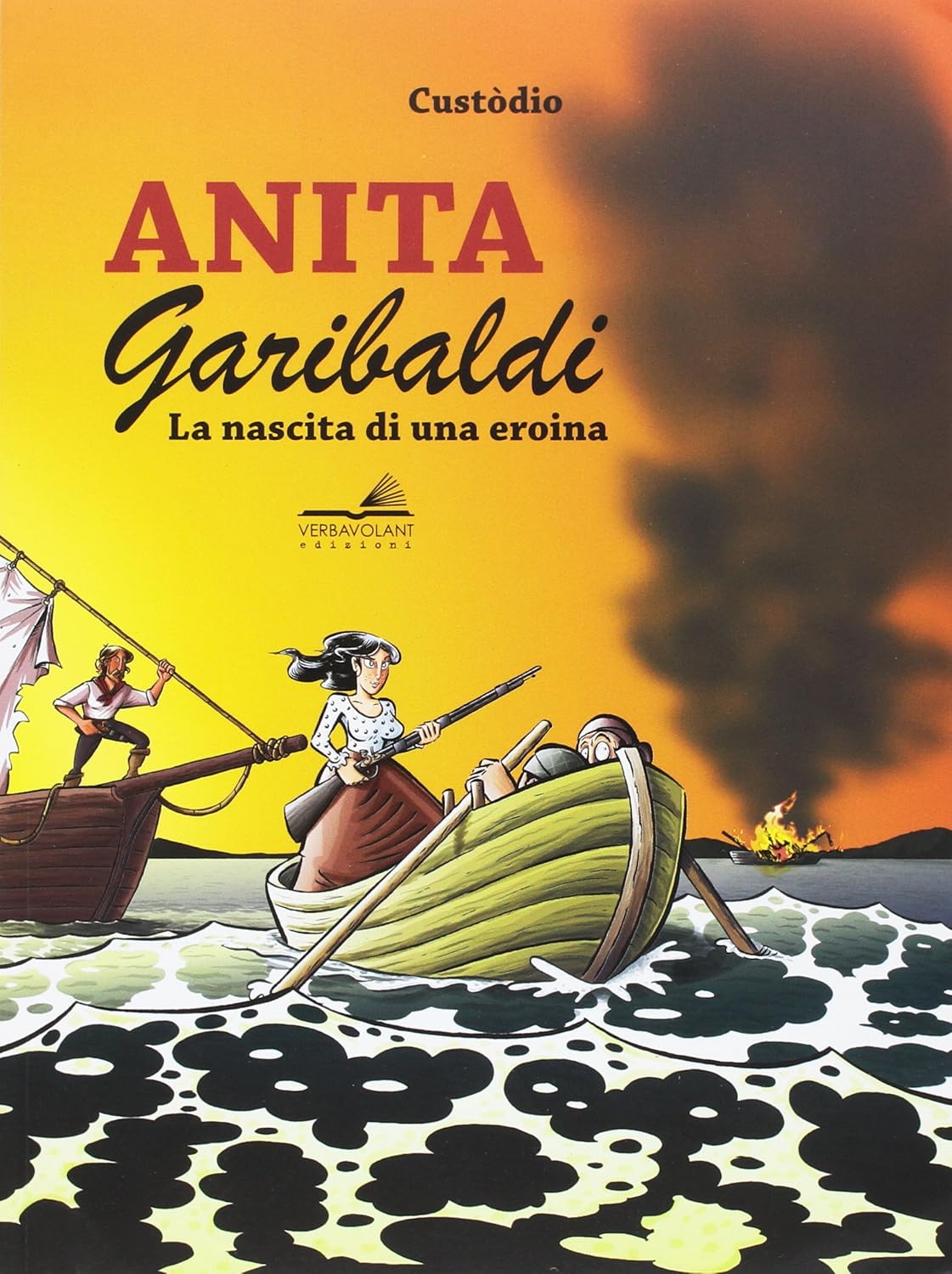 Anita Garibaldi. La nascita di una eroina (Verbavolant)
Anita Garibaldi. La nascita di una eroina (Verbavolant)