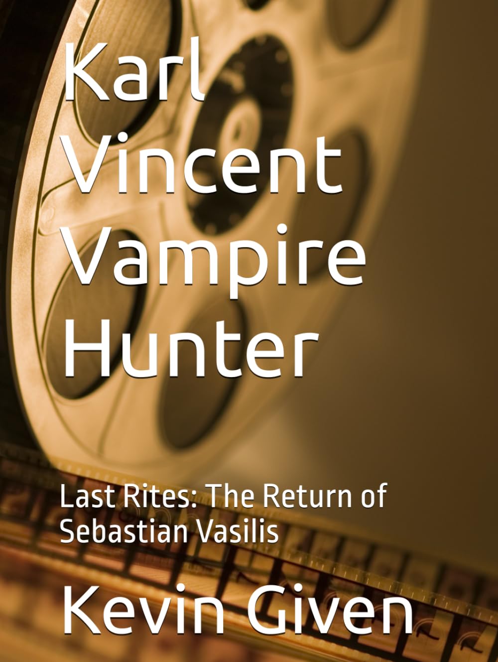 Karl Vincent Vampire Hunter: Last Rites: The Return of Sebastian Vasilis (Independently published)
Karl Vincent Vampire Hunter: Last Rites: The Return of Sebastian Vasilis (Independently published)